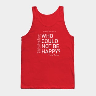 Who Could Not Be Happy? - Oscar Wilde Quote Tank Top